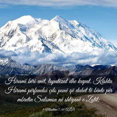 Picture 03 - 1 Mbretërve 7:40 ALB - Hirami bëri enët, lopatëzat dhe kupat. Kështu - Bible Verse Picture