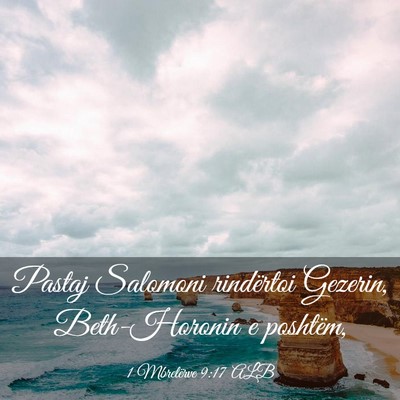 Picture 03 - 1 Mbretërve 9:17 ALB - Pastaj Salomoni rindërtoi Gezerin, Beth-Horonin - Bible Verse Picture