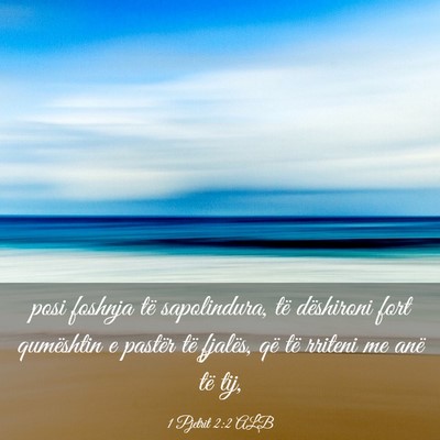 Picture 03 - 1 Pjetrit 2:2 ALB - posi foshnja të sapolindura, të dëshironi fort - Bible Verse Picture