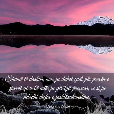 Picture 03 - 1 Pjetrit 4:12 ALB - Shumë të dashur, mos ju duket çudi për - Bible Verse Picture