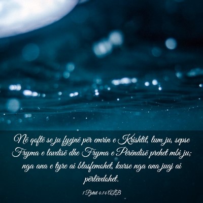 Picture 03 - 1 Pjetrit 4:14 ALB - Në qoftë se ju fyejnë për emrin e Krishtit, - Bible Verse Picture
