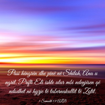 Picture 03 - 1 Samuelit 1:9 ALB - Pasi hëngrën dhe pinë në Shiloh, Ana u ngrit. - Bible Verse Picture
