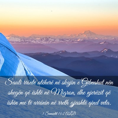 Picture 03 - 1 Samuelit 14:2 ALB - Sauli rrinte atëherë në skajin e Gibeahut nën - Bible Verse Picture