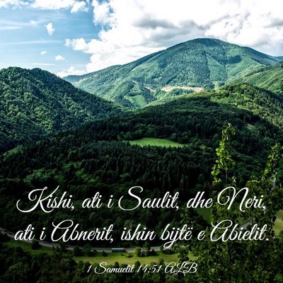 Picture 03 - 1 Samuelit 14:51 ALB - Kishi, ati i Saulit, dhe Neri, ati i Abnerit, - Bible Verse Picture