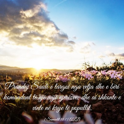 Picture 03 - 1 Samuelit 18:13 ALB - Prandaj Sauli e largoi nga vetja dhe e bëri - Bible Verse Picture