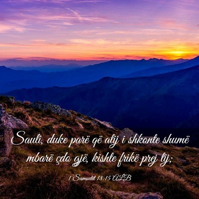 Picture 03 - 1 Samuelit 18:15 ALB - Sauli, duke parë që atij i shkonte shumë - Bible Verse Picture