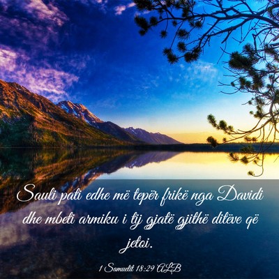 Picture 03 - 1 Samuelit 18:29 ALB - Sauli pati edhe më tepër frikë nga Davidi dhe - Bible Verse Picture