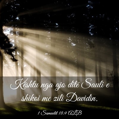 Picture 03 - 1 Samuelit 18:9 ALB - Kështu nga ajo ditë Sauli e shikoi me zili - Bible Verse Picture