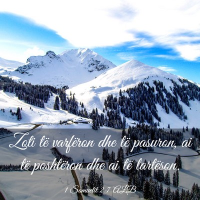 Picture 03 - 1 Samuelit 2:7 ALB - Zoti të varfëron dhe të pasuron, ai të - Bible Verse Picture
