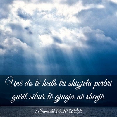 Picture 03 - 1 Samuelit 20:20 ALB - Unë do të hedh tri shigjeta përbri gurit sikur - Bible Verse Picture