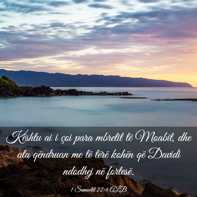 Picture 03 - 1 Samuelit 22:4 ALB - Kështu ai i çoi para mbretit të Moabit, dhe - Bible Verse Picture