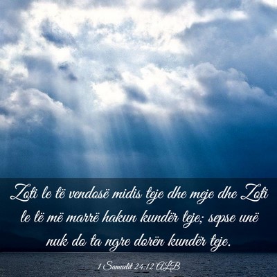 Picture 03 - 1 Samuelit 24:12 ALB - Zoti le të vendosë midis teje dhe meje dhe Zoti - Bible Verse Picture
