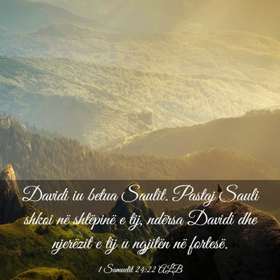 Picture 03 - 1 Samuelit 24:22 ALB - Davidi iu betua Saulit. Pastaj Sauli shkoi në - Bible Verse Picture