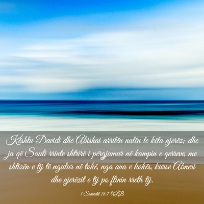 Picture 03 - 1 Samuelit 26:7 ALB - Kështu Davidi dhe Abishai arritën natën te - Bible Verse Picture
