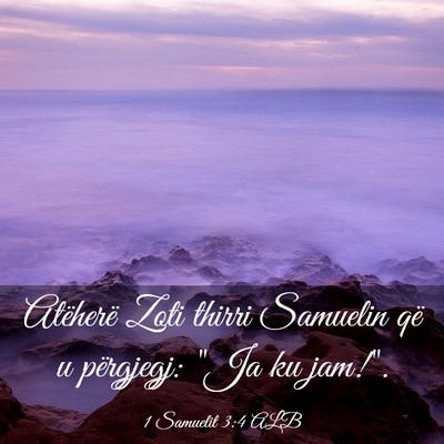 Picture 03 - 1 Samuelit 3:4 ALB - Atëherë Zoti thirri Samuelin që u përgjegj: - Bible Verse Picture
