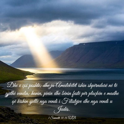 Picture 03 - 1 Samuelit 30:16 ALB - Dhe e çoi poshtë; dhe ja Amalekitët ishin - Bible Verse Picture