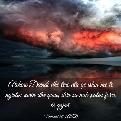 Picture 03 - 1 Samuelit 30:4 ALB - Atëherë Davidi dhe tërë ata që ishin me të - Bible Verse Picture