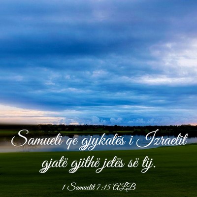 Picture 03 - 1 Samuelit 7:15 ALB - Samueli qe gjykatës i Izraelit gjatë gjithë - Bible Verse Picture