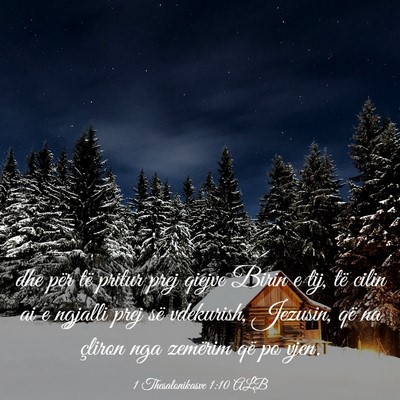 Picture 03 - 1 Thesalonikasve 1:10 ALB - dhe për të pritur prej qiejve Birin e tij, të - Bible Verse Picture