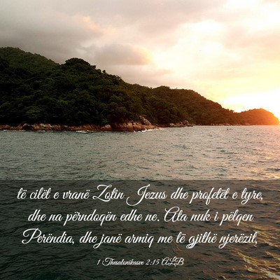Picture 03 - 1 Thesalonikasve 2:15 ALB - të cilët e vranë Zotin Jezus dhe profetët e - Bible Verse Picture