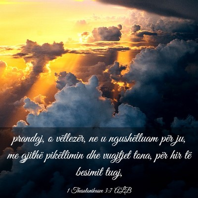 Picture 03 - 1 Thesalonikasve 3:7 ALB - prandaj, o vëllezër, ne u ngushëlluam për ju, - Bible Verse Picture