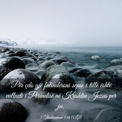 Picture 03 - 1 Thesalonikasve 5:18 ALB - Për çdo gjë falënderoni sepse i tillë - Bible Verse Picture