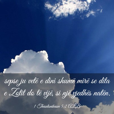 Picture 03 - 1 Thesalonikasve 5:2 ALB - sepse ju vetë e dini shumë mirë se dita e - Bible Verse Picture