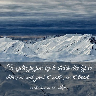 Picture 03 - 1 Thesalonikasve 5:5 ALB - Të gjithë ju jeni bij të dritës dhe bij të - Bible Verse Picture