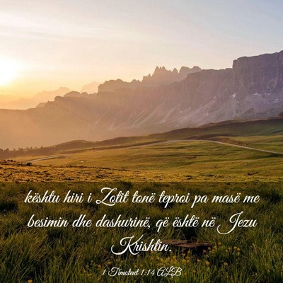 Picture 03 - 1 Timoteut 1:14 ALB - kështu hiri i Zotit tonë teproi pa masë me - Bible Verse Picture
