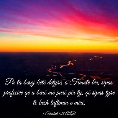 Picture 03 - 1 Timoteut 1:18 ALB - Po ta besoj këtë detyrë, o Timote bir, sipas - Bible Verse Picture