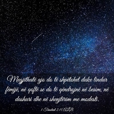 Picture 03 - 1 Timoteut 2:15 ALB - Megjithatë ajo do të shpëtohet duke lindur - Bible Verse Picture