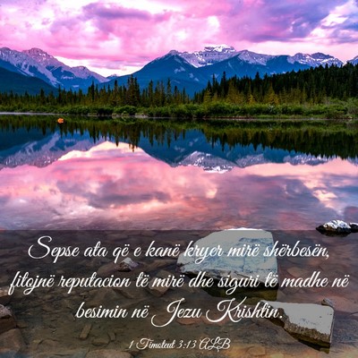 Picture 03 - 1 Timoteut 3:13 ALB - Sepse ata që e kanë kryer mirë shërbesën, - Bible Verse Picture