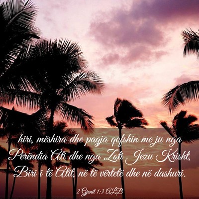 Picture 03 - 2 Gjonit 1:3 ALB - hiri, mëshira dhe paqja qofshin me ju nga - Bible Verse Picture
