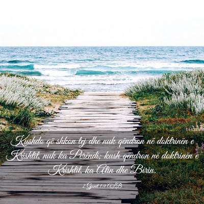 Picture 03 - 2 Gjonit 1:9 ALB - Kushdo që shkon tej dhe nuk qëndron në - Bible Verse Picture