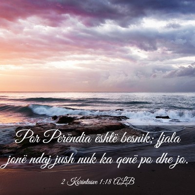 Picture 03 - 2 Korintasve 1:18 ALB - Por Perëndia është besnik; fjala jonë ndaj - Bible Verse Picture