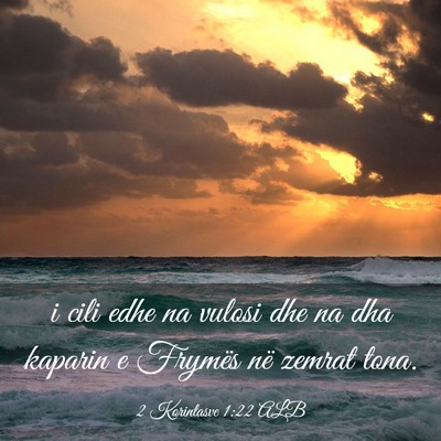 Picture 03 - 2 Korintasve 1:22 ALB - i cili edhe na vulosi dhe na dha kaparin e - Bible Verse Picture