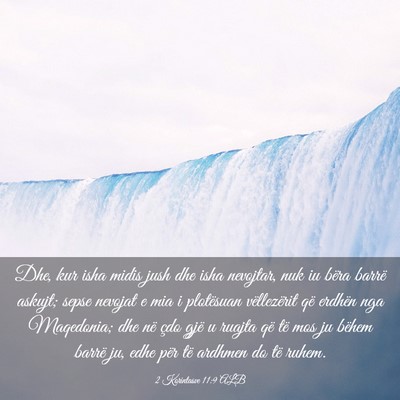 Picture 03 - 2 Korintasve 11:9 ALB - Dhe, kur isha midis jush dhe isha nevojtar, nuk - Bible Verse Picture