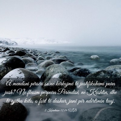 Picture 03 - 2 Korintasve 12:19 ALB - A mendoni përsëri se ne kërkojmë të - Bible Verse Picture