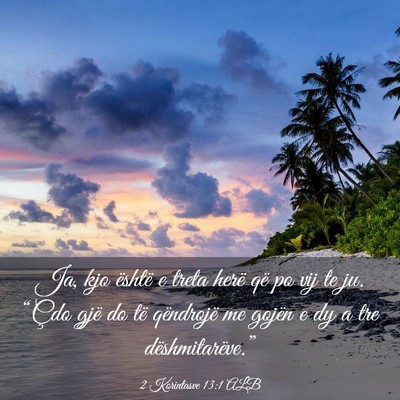 Picture 03 - 2 Korintasve 13:1 ALB - Ja, kjo është e treta herë që po vij te ju. - Bible Verse Picture