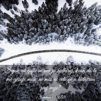 Picture 03 - 2 Korintasve 2:2 ALB - Sepse, në qoftë se unë ju hidhëroj, kush do - Bible Verse Picture
