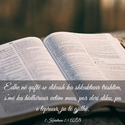 Picture 03 - 2 Korintasve 2:5 ALB - Edhe në qoftë se dikush ka shkaktuar trishtim, - Bible Verse Picture
