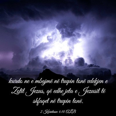 Picture 03 - 2 Korintasve 4:10 ALB - kurdo ne e mbajmë në trupin tonë vdekjen e - Bible Verse Picture