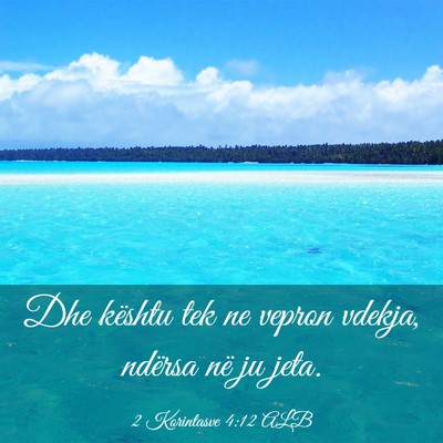 Picture 03 - 2 Korintasve 4:12 ALB - Dhe kështu tek ne vepron vdekja, ndërsa në ju - Bible Verse Picture