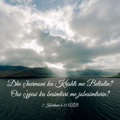 Picture 03 - 2 Korintasve 6:15 ALB - Dhe ç’harmoni ka Krishti me Belialin? Ose - Bible Verse Picture