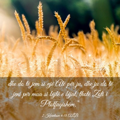 Picture 03 - 2 Korintasve 6:18 ALB - dhe do të jem si një Atë për ju, dhe ju do - Bible Verse Picture