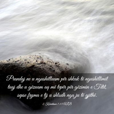 Picture 03 - 2 Korintasve 7:13 ALB - Prandaj ne u ngushëlluam për shkak të - Bible Verse Picture