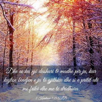 Picture 03 - 2 Korintasve 7:15 ALB - Dhe ai ka një dashuri të madhe për ju, kur - Bible Verse Picture