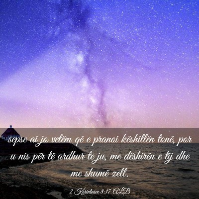 Picture 03 - 2 Korintasve 8:17 ALB - sepse ai jo vetëm që e pranoi këshillën - Bible Verse Picture