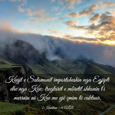 Picture 03 - 2 Kronikave 1:16 ALB - Kuajt e Salomonit importoheshin nga Egjipti dhe - Bible Verse Picture