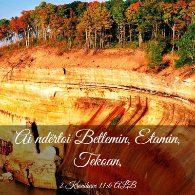 Picture 03 - 2 Kronikave 11:6 ALB - Ai ndërtoi Betlemin, Etamin, - Bible Verse Picture